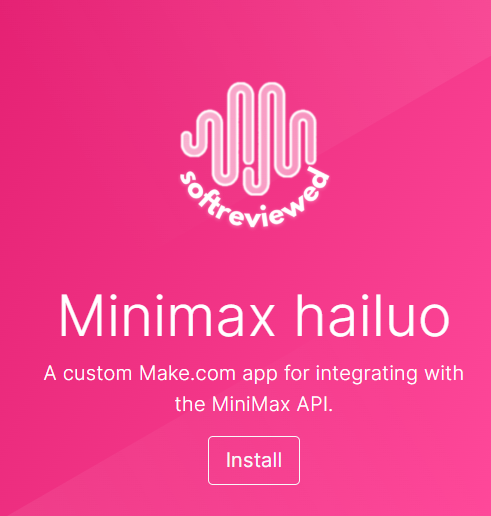 Pink background with white wave logo and text: "softreviewed." Below, "Minimax hailuo," and "A custom Make.com app for integrating with the MiniMax API." Button labeled "Install.