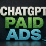 ChatGPT Paid Ads and OpenAI Ads Manager Guide
